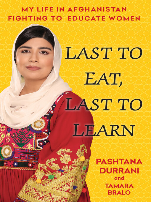 Title details for Last to Eat, Last to Learn by Pashtana Durrani - Wait list